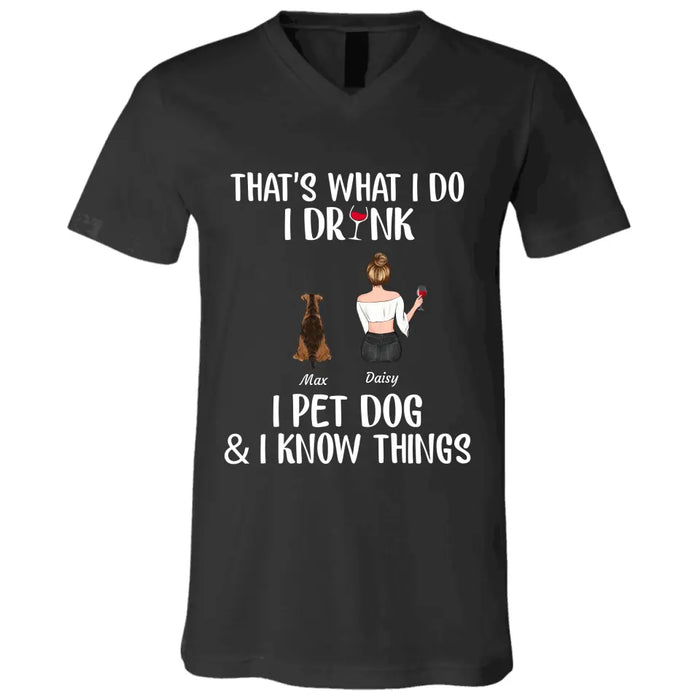 "That's  what I do I drink I pet dogs & I know things" personalized T-Shirt