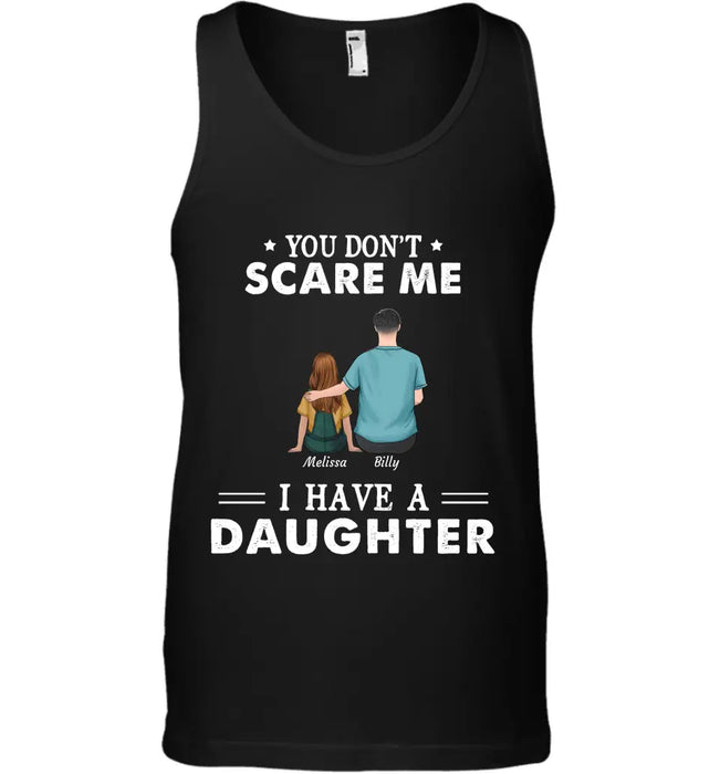 "You Don't Scare Me I Have Four/Three/Two Daughters" dad and girl personalized T-shirt
