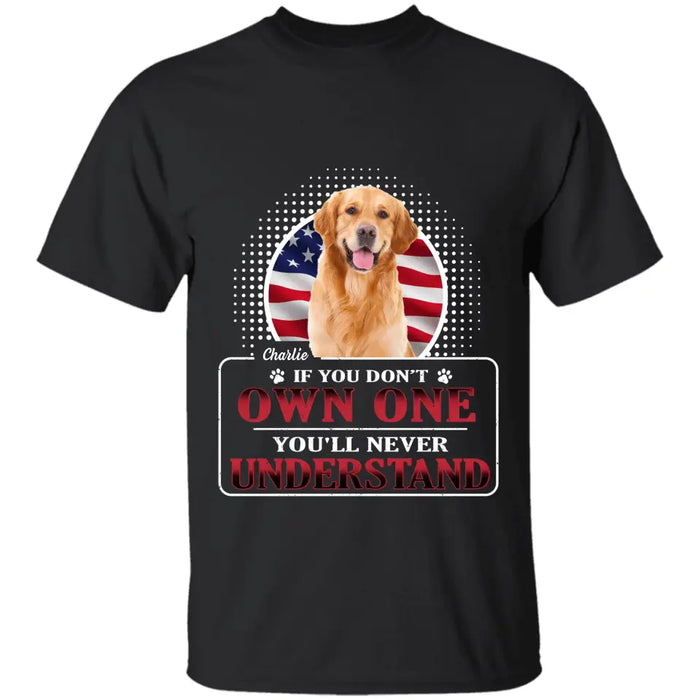 If you don't have one Dog - Personalized T-Shirt TS-TT3229