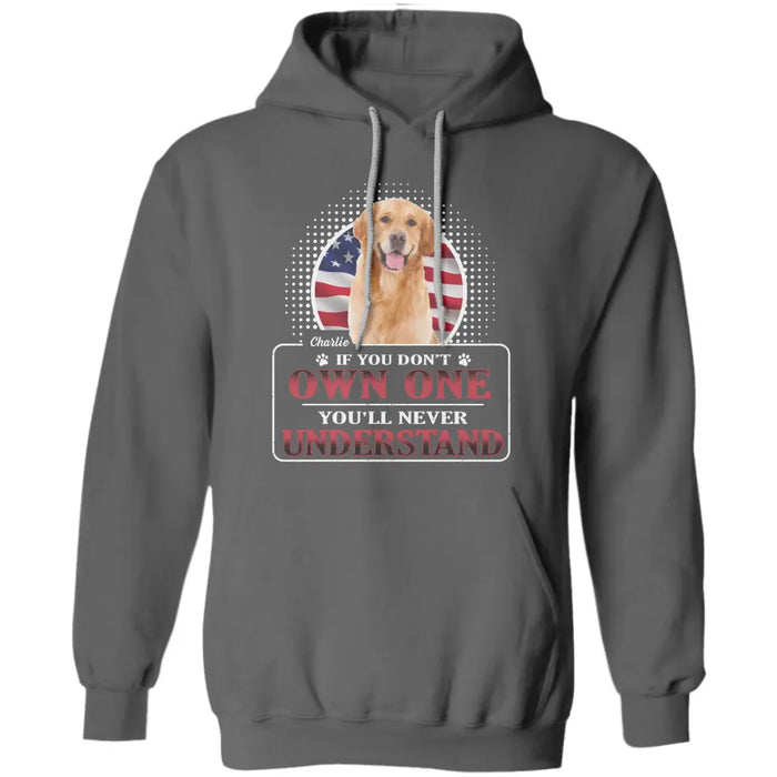 If you don't have one Dog - Personalized T-Shirt TS-TT3229