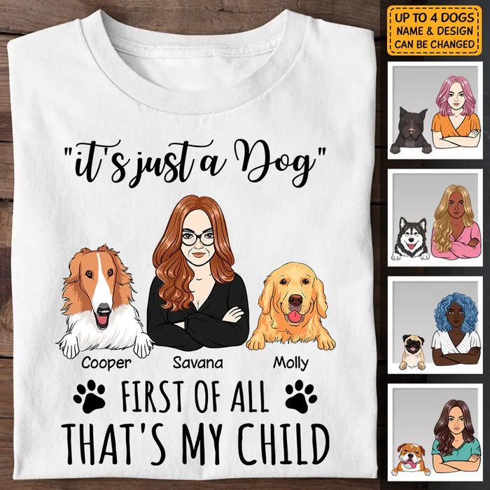 It's Just A Dog First Of All That's My Child - Personalized T-Shirt TS-PT3289