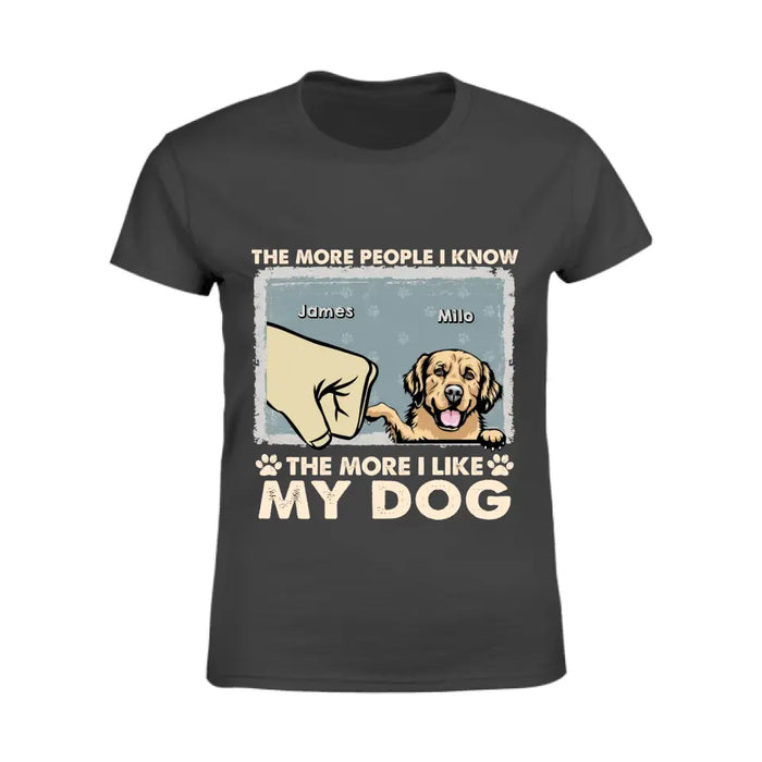 The More People I Know The More I Like My Dogs Personalized T-shirt TS-NB2574