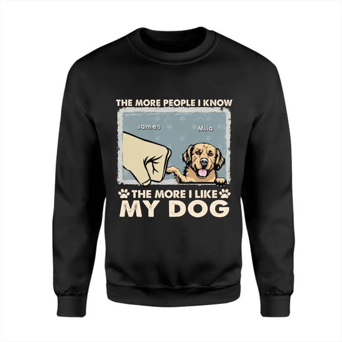 The More People I Know The More I Like My Dogs Personalized T-shirt TS-NB2574