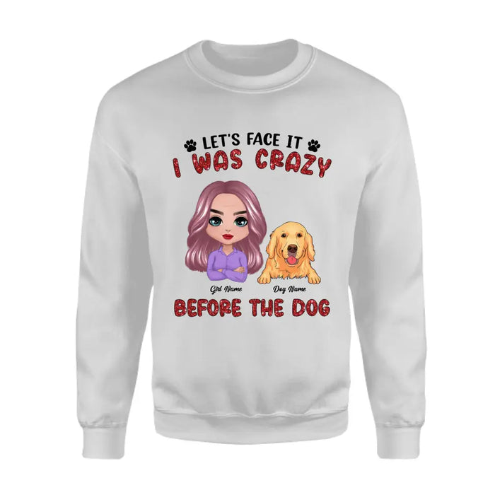 Let's Face It I Was Crazy Before The Dog Personalized T-shirt TS-NB2690