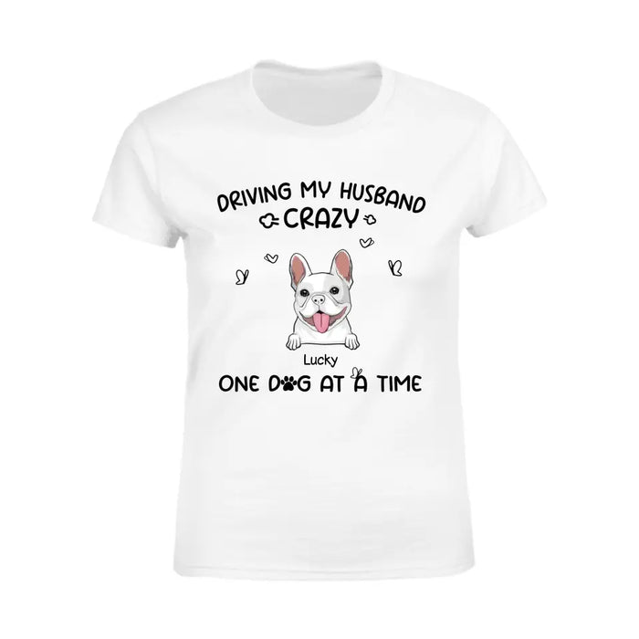 Driving My Husband Crazy One Dog At A Time - Personalized T-Shirt TS-TT3259