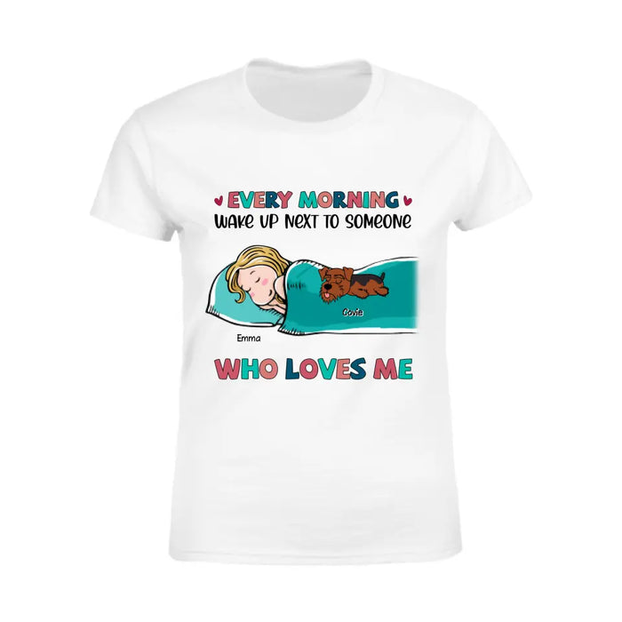 Wake Up Next To Someone Who Loves Me  - Personalized T-Shirt TS-PT3385