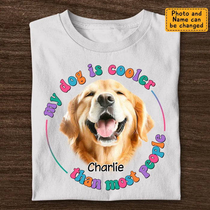 My Dog Is Cooler Than Most People -  Personalized T-Shirt TS-PT3392