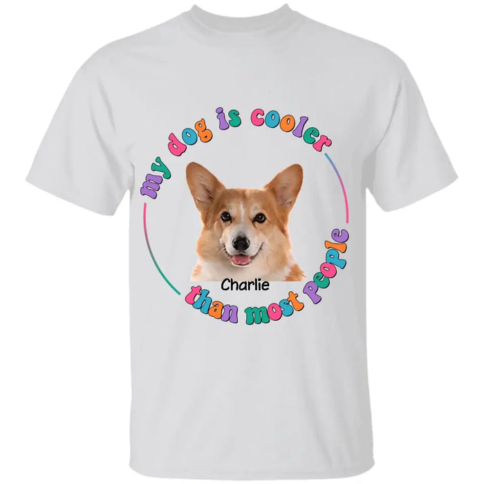 My Dog Is Cooler Than Most People -  Personalized T-Shirt TS-PT3392