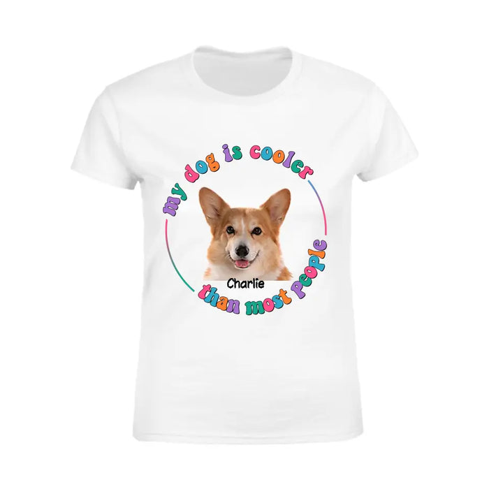 My Dog Is Cooler Than Most People -  Personalized T-Shirt TS-PT3392