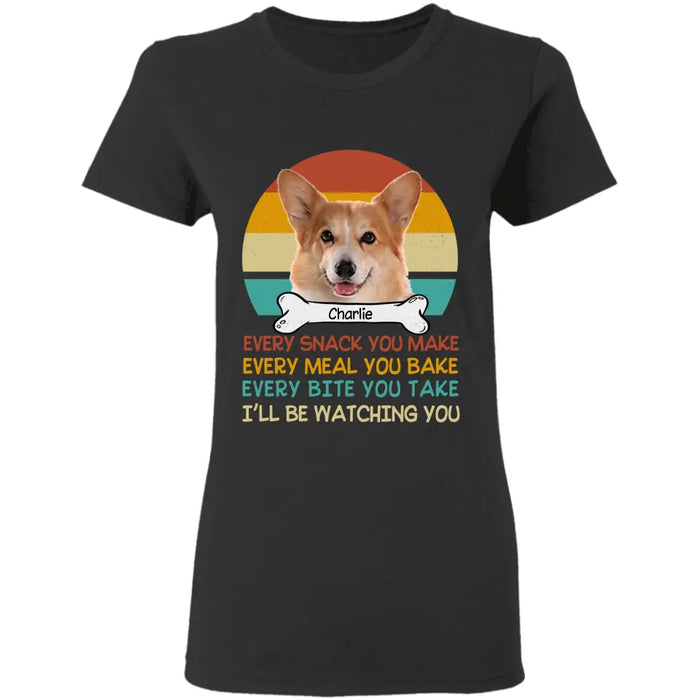 Every Snack You Make -  Personalized T-Shirt - TS-PT3394