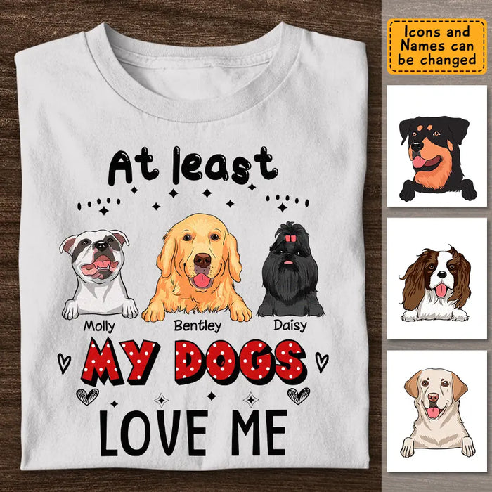 At Least My Dog Loves Me - Personalized T-Shirt - Gift For Dog Lovers TS-TT3371