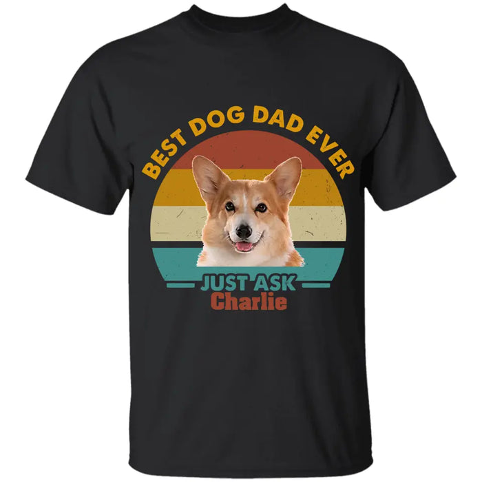 Best Dog Mom/Dad Just Ask - Personalized T-Shirt - TS-PT3402