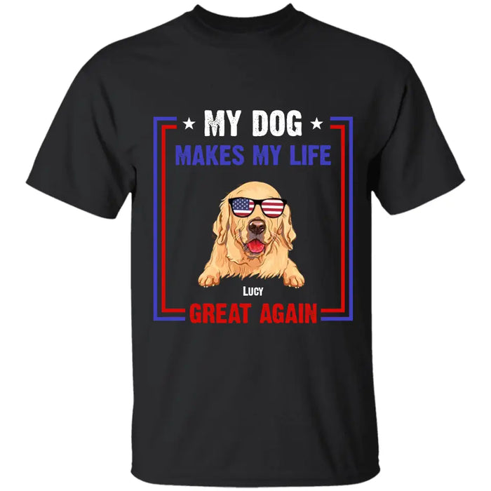 My Dog Makes My Life Great Again- Personalized T-Shirt - TS-PT3415