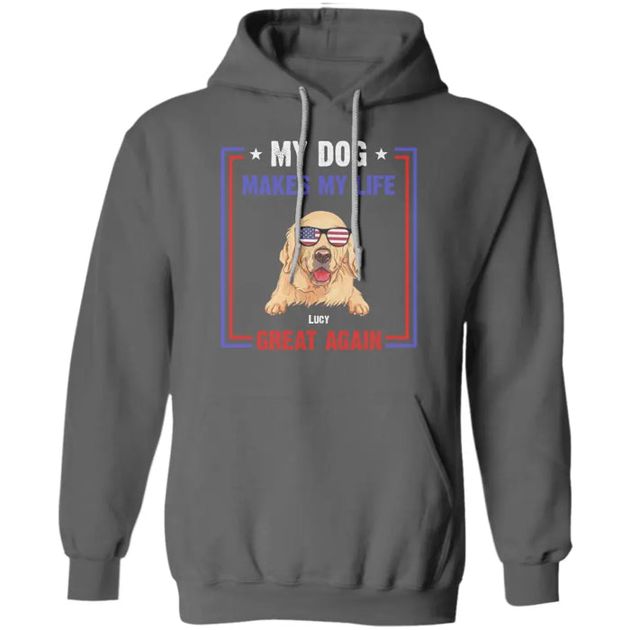 My Dog Makes My Life Great Again- Personalized T-Shirt - TS-PT3415