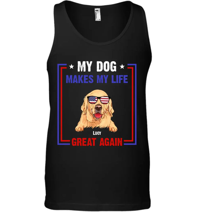 My Dog Makes My Life Great Again- Personalized T-Shirt - TS-PT3415