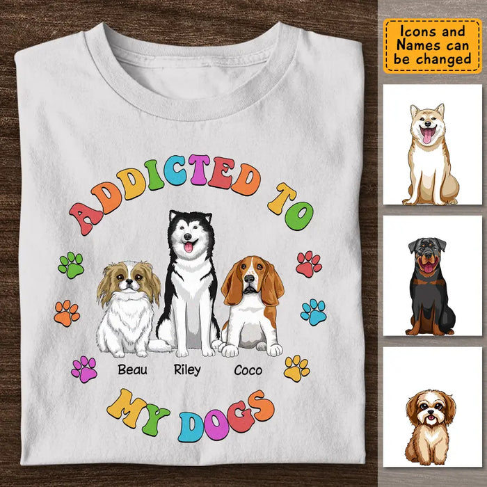 Addicted To My Dog - Personalized T-Shirt - TS-PT3398