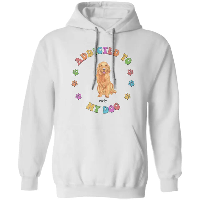 Addicted To My Dog - Personalized T-Shirt - TS-PT3398