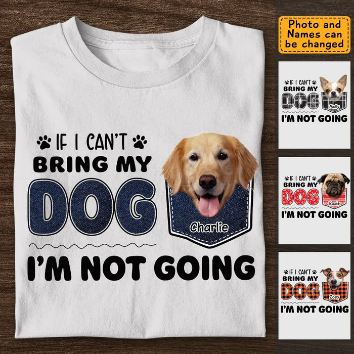 If I can't Bring My Dog, I'm Not Going  - Personalized T-Shirt - Gift For Dog Lovers TS-TT3379