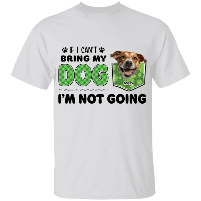 If I can't Bring My Dog, I'm Not Going  - Personalized T-Shirt - Gift For Dog Lovers TS-TT3379