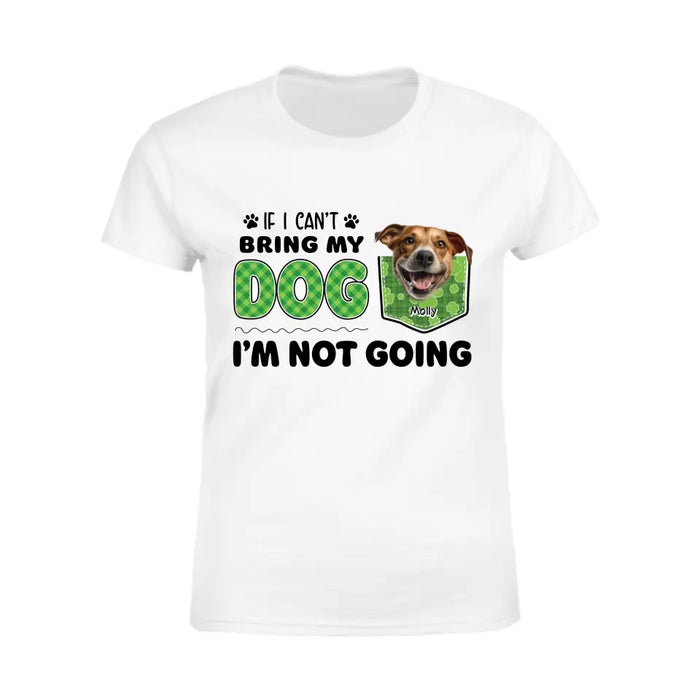 If I can't Bring My Dog, I'm Not Going  - Personalized T-Shirt - Gift For Dog Lovers TS-TT3379