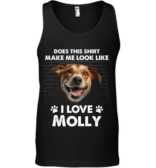 Does This Shirt Make Me Look Like I Love Dog - Personalized T-Shirt - Gift For Dog Lovers TS-TT3239