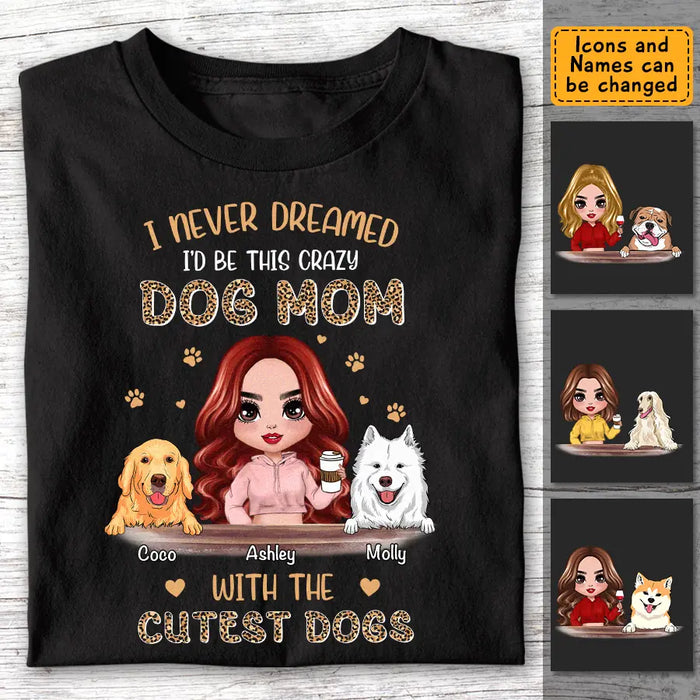 Crazy Dog Mom With The Cutest Dogs Ever- Personalized T-Shirt TS-PT3421