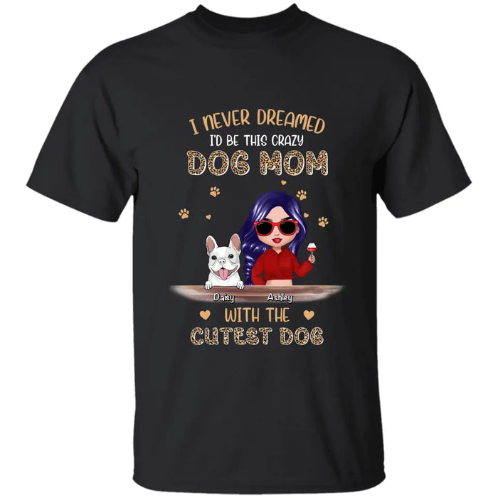 Crazy Dog Mom With The Cutest Dogs Ever- Personalized T-Shirt TS-PT3421