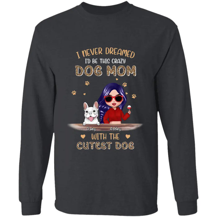 Crazy Dog Mom With The Cutest Dogs Ever- Personalized T-Shirt TS-PT3421