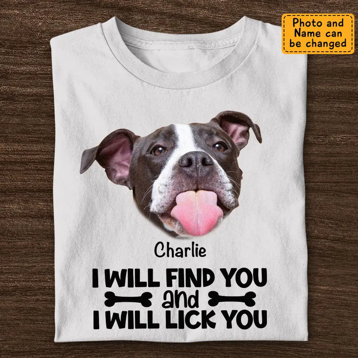 I Will Find You And I Will Lick You - Personalized T-Shirt TS-PT3438