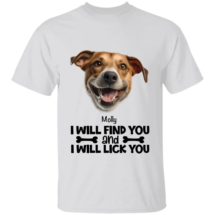 I Will Find You And I Will Lick You - Personalized T-Shirt TS-PT3438