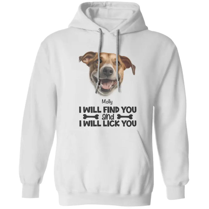 I Will Find You And I Will Lick You - Personalized T-Shirt TS-PT3438