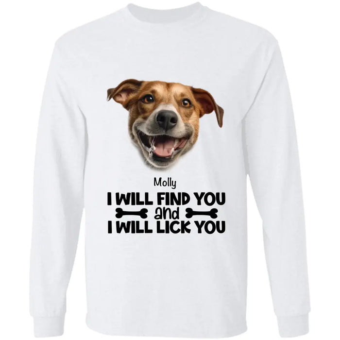 I Will Find You And I Will Lick You - Personalized T-Shirt TS-PT3438